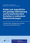 Kinder und Jugendliche mit geistiger Behinderung und herausforderndem Verhalten in stationären Wohneinrichtungen