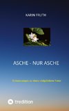 Asche - nur Asche