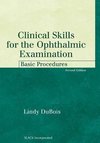 DuBois, L:  Clinical Skills for the Ophthalmic Examination