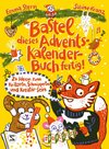 Bastel dieses Adventskalenderbuch fertig - 24 Ideen zum Schnippeln, Kritzeln und Kreativ-Sein