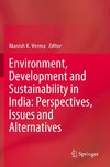 Environment, Development and Sustainability in India: Perspectives, Issues and Alternatives