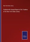 Fortyseventh Annual Report of the Trustees of the New York State Library