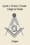 What a Master Mason Ought to Know