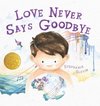 Love Never Says Goodbye