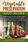 VEGETABLE PRESERVATION AND MORE