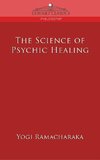 Ramacharaka, Y: Science of Psychic Healing