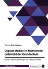 Digitale Medien im Mathematikunterricht der Grundschule. Chancen und Herausforderungen aus Sicht der Lehrkräfte