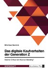 Das digitale Kaufverhalten der Generation Z. Welchen Einfluss hat Influencer-Marketing?