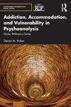 Addiction, Accommodation, and Vulnerability in Psychoanalysis