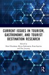 Current Issues in Tourism, Gastronomy, and Tourist Destination Research