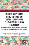 Multidisciplinary Perspectives on Representational Pluralism in Human Cognition