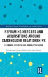 Reframing Mergers and Acquisitions around Stakeholder Relationships