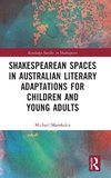 Shakespearean Spaces in Australian Literary Adaptations for Children and Young Adults