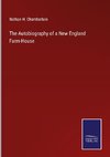 The Autobiography of a New England Farm-House