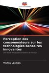 Perception des consommateurs sur les technologies bancaires innovantes