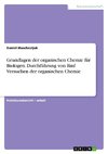 Grundlagen der organischen Chemie für Biologen. Durchführung von fünf Versuchen der organischen Chemie