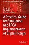 A Practical Guide for Simulation and FPGA Implementation of Digital Design