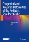 Congenital and Acquired Deformities of the Pediatric Shoulder Girdle