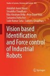 Vision Based Identification and Force Control of Industrial Robots