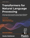 Transformers for Natural Language Processing - Second Edition