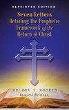 Seven Letters Detailing the Prophetic Framework of the Return of Christ