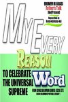 MY EVERY REASON TO CELEBRATE THE UNIVERSAL SUPREME WORD