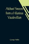 Atchoo! Sneezes from a Hilarious Vaudevillian