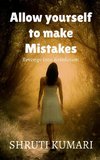 Allow yourself to make mistakes