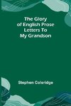 The Glory of English Prose; Letters to My Grandson