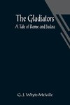 The Gladiators. A Tale of Rome and Judæa