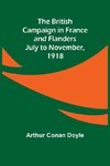 The British Campaign in France and Flanders-July to November, 1918