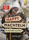 Happy Wachteln in meinem Garten