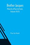 Brother Jacques (Novels of Paul de Kock, Volume XVII)