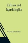 Folk-lore and legends English