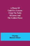 A Fleece of Gold Five Lessons from the Fable of Jason and the Golden Fleece