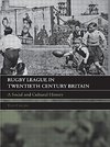 Collins, T: Rugby League in Twentieth Century Britain