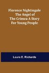 Florence Nightingale the Angel of the Crimea A Story for Young People