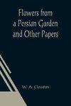 Flowers from a Persian Garden and Other Papers