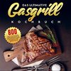 Das ultimative Gasgrill Kochbuch