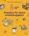 40 Projekte für deine Unabhängigkeit