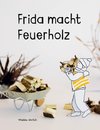 Frida macht Feuerholz