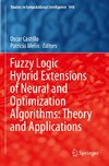 Fuzzy Logic Hybrid Extensions of Neural and Optimization Algorithms: Theory and Applications