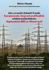 Aha, so macht Zukunft Freude. Energiewende, Anspruch und Realität: erleben und (er)fahren.