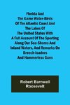 Florida and the Game Water-Birds of the Atlantic Coast and the Lakes of the United States With a full account of the sporting along our sea-shores and inland waters, and remarks on breech-loaders and hammerless guns