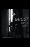 Ghost To The Game