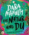 Die Natur und du. Geh hinaus auf Entdeckungsreise