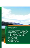 Schottland - einmal ist nicht genug