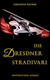 Die Dresdner Stradivari