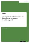 Sprachspezifische Charakteristika der Jugendsprache. Methode der Gesprächslinguistik