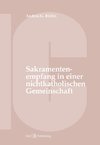 Der Empfang der Sakramente der Busse, der Eucharistie oder der Krankensalbung durch katholische Gläubige in einer nichtkatholischen Kirche oder kirchlichen Gemeinschaft